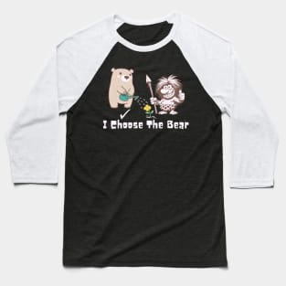 I Choose The Bear Baseball T-Shirt